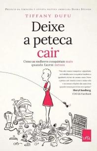 Deixe a peteca cair - Como as mulheres conquistam mais quando fazem menos