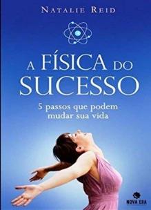 A física do sucesso: 5 passos para mudar sua vida